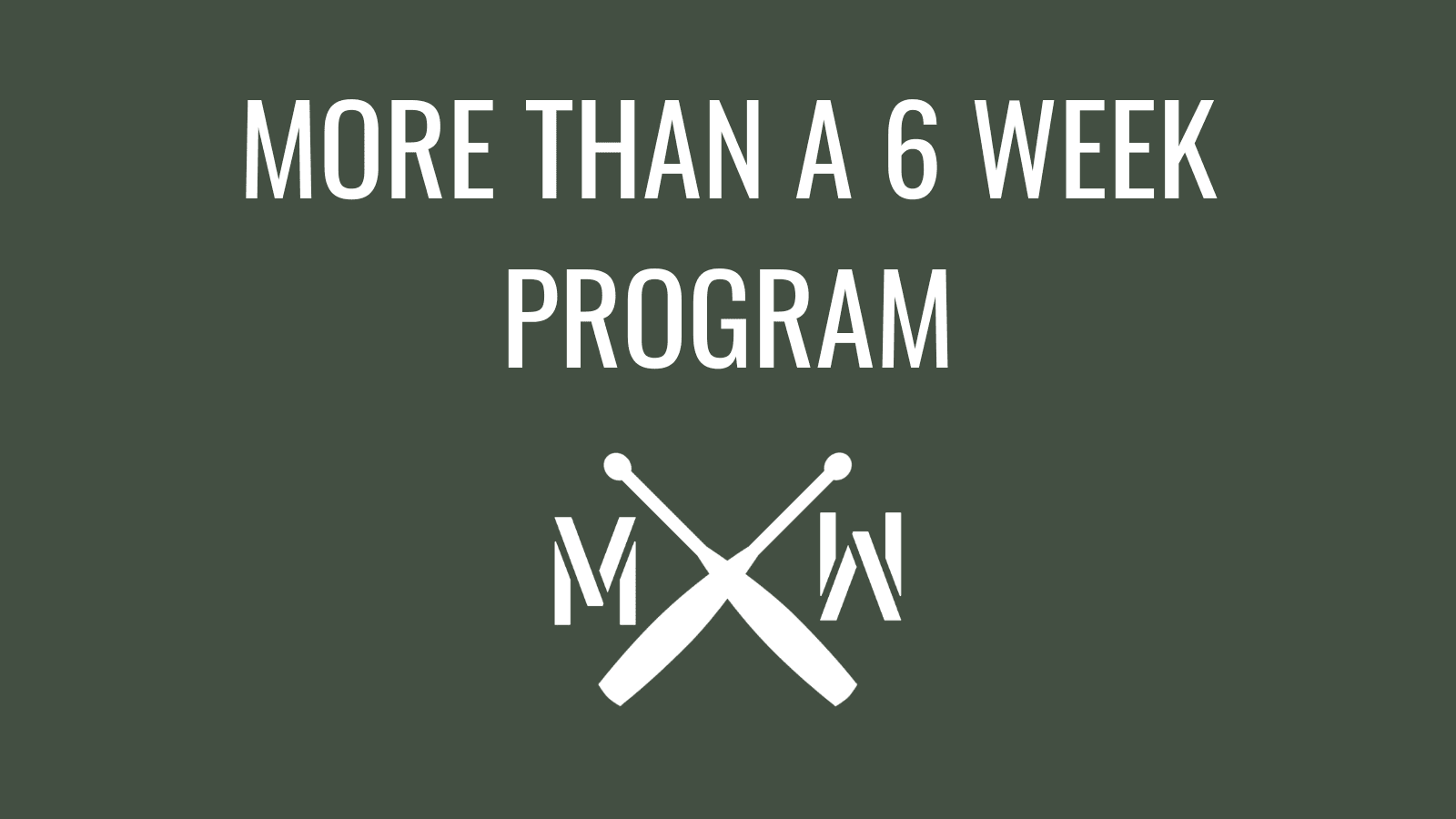 More than a 6 week program